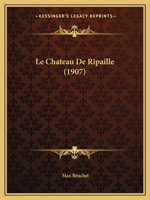 Le Chateau De Ripaille (1907) (Paperback)