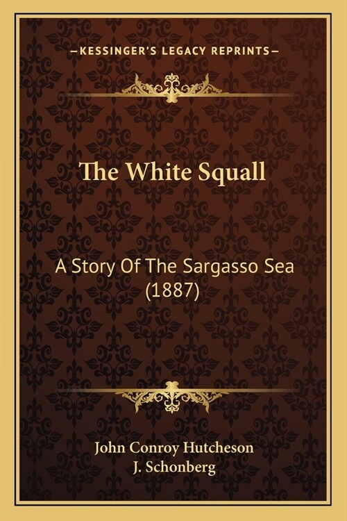 The White Squall: A Story Of The Sargasso Sea (1887) (Paperback)