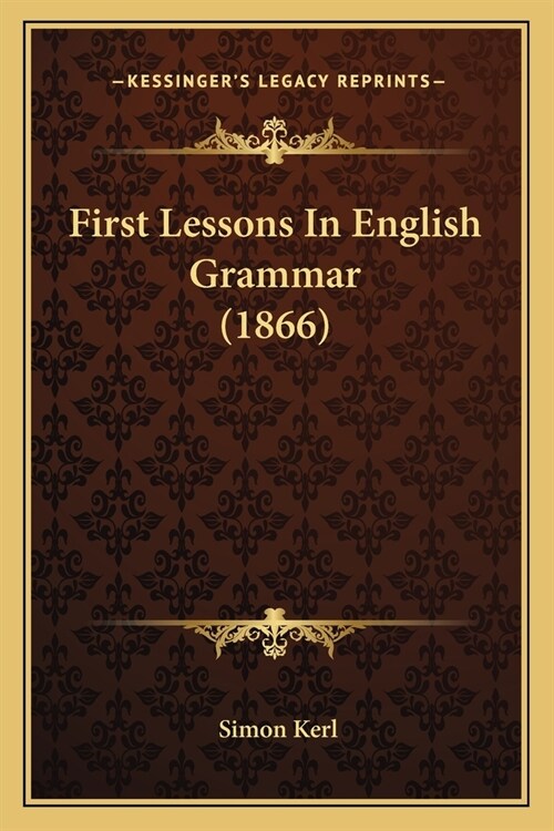 First Lessons In English Grammar (1866) (Paperback)