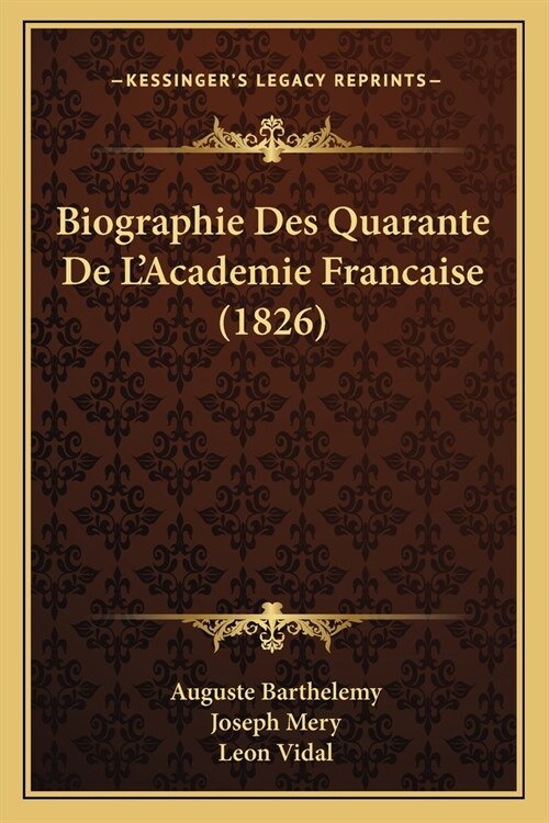 Biographie Des Quarante De LAcademie Francaise (1826) (Paperback)