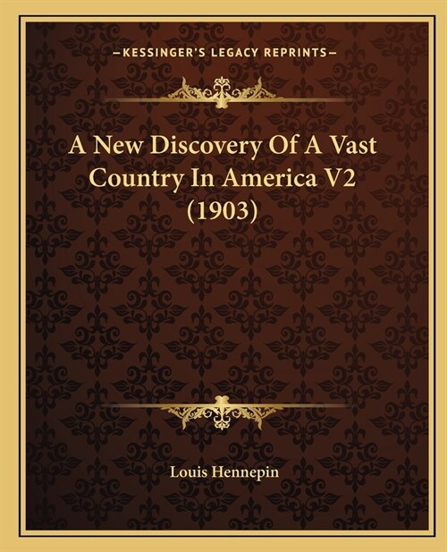 A New Discovery Of A Vast Country In America V2 (1903) (Paperback)