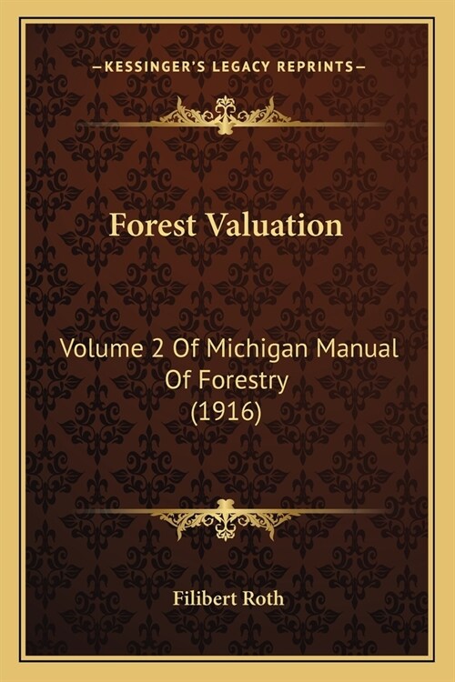 Forest Valuation: Volume 2 Of Michigan Manual Of Forestry (1916) (Paperback)