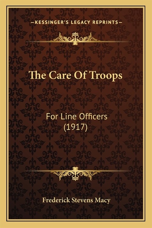 The Care Of Troops: For Line Officers (1917) (Paperback)