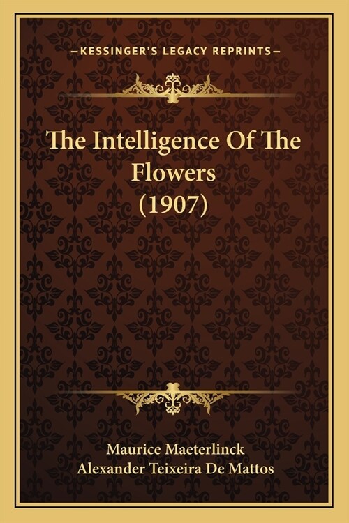 The Intelligence Of The Flowers (1907) (Paperback)