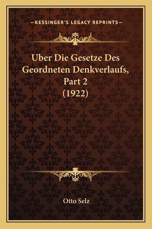 Uber Die Gesetze Des Geordneten Denkverlaufs, Part 2 (1922) (Paperback)