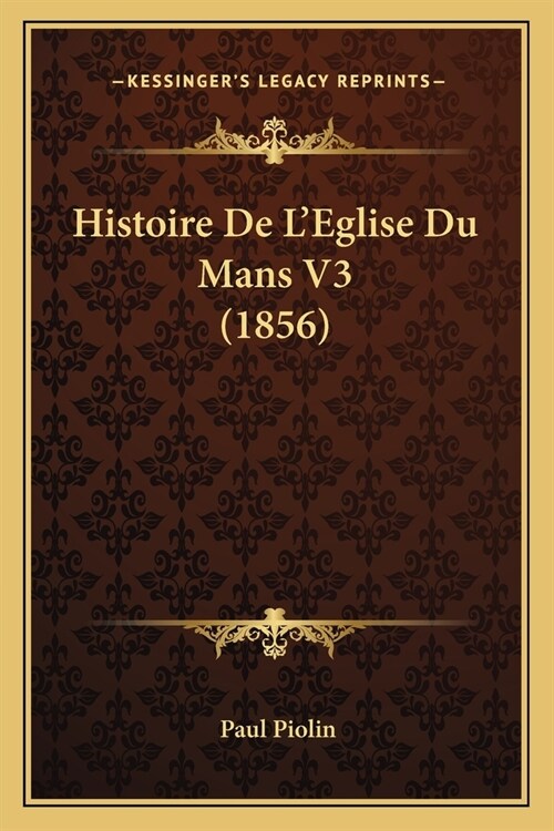 Histoire De LEglise Du Mans V3 (1856) (Paperback)