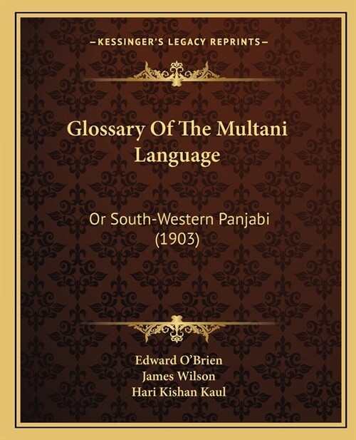 Glossary Of The Multani Language: Or South-Western Panjabi (1903) (Paperback)