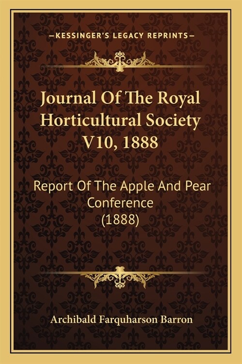 Journal Of The Royal Horticultural Society V10, 1888: Report Of The Apple And Pear Conference (1888) (Paperback)