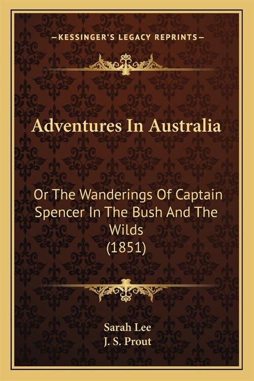Adventures In Australia: Or The Wanderings Of Captain Spencer In The Bush And The Wilds (1851) (Paperback)