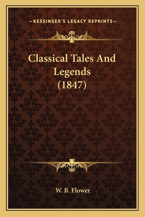 Classical Tales And Legends (1847) (Paperback)