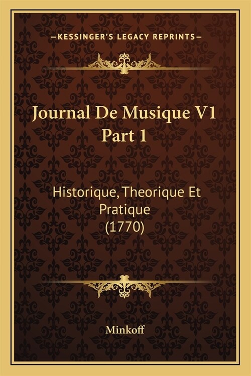 Journal De Musique V1 Part 1: Historique, Theorique Et Pratique (1770) (Paperback)