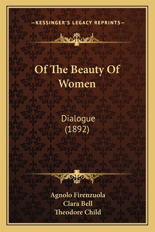 Of The Beauty Of Women: Dialogue (1892) (Paperback)