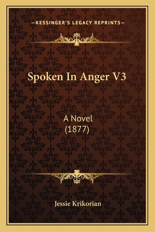 Spoken In Anger V3: A Novel (1877) (Paperback)