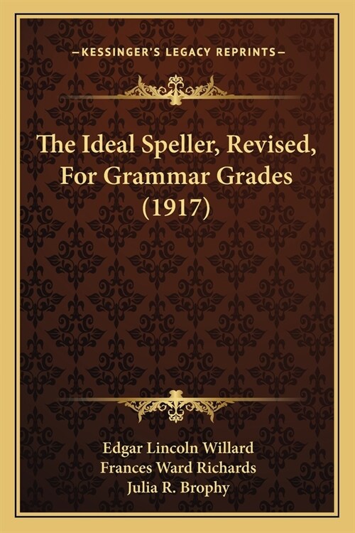 The Ideal Speller, Revised, For Grammar Grades (1917) (Paperback)