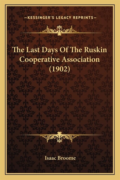 The Last Days Of The Ruskin Cooperative Association (1902) (Paperback)