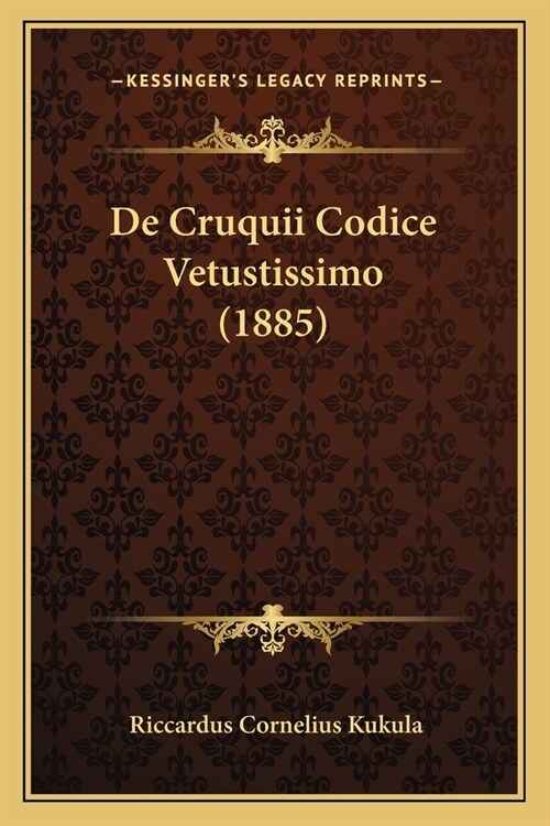 De Cruquii Codice Vetustissimo (1885) (Paperback)