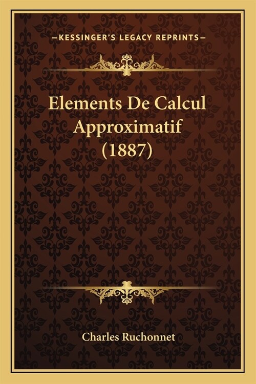 Elements De Calcul Approximatif (1887) (Paperback)