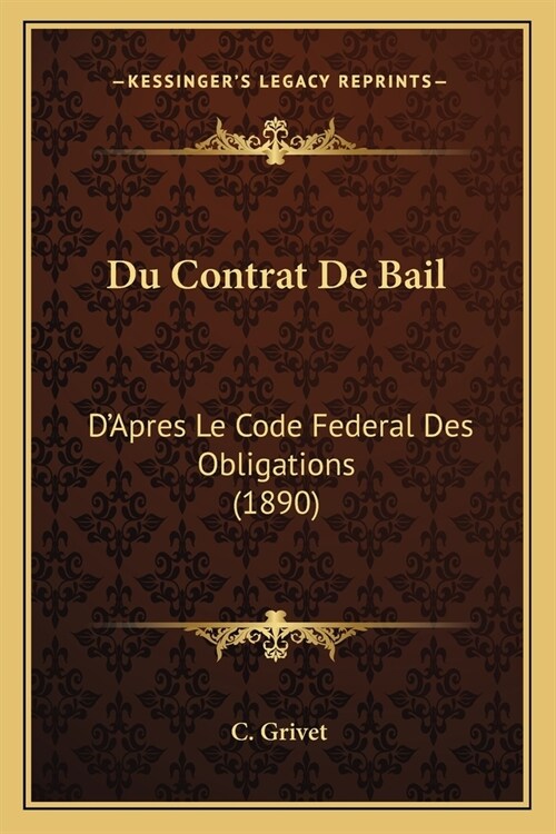 Du Contrat De Bail: DApres Le Code Federal Des Obligations (1890) (Paperback)