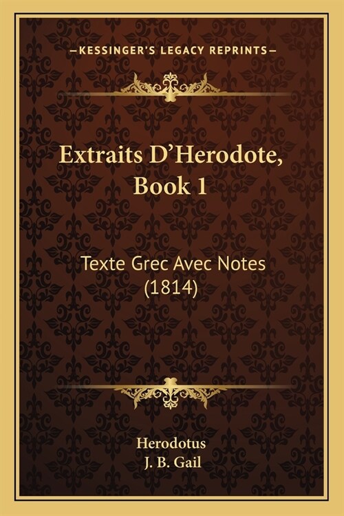 Extraits DHerodote, Book 1: Texte Grec Avec Notes (1814) (Paperback)