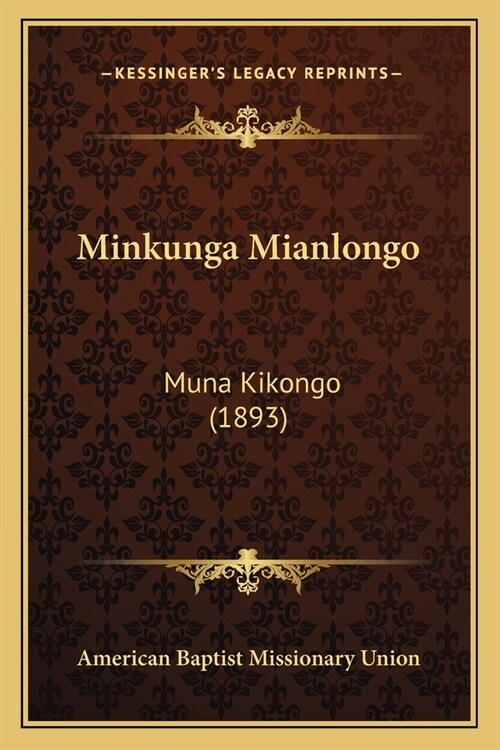 Minkunga Mianlongo: Muna Kikongo (1893) (Paperback)