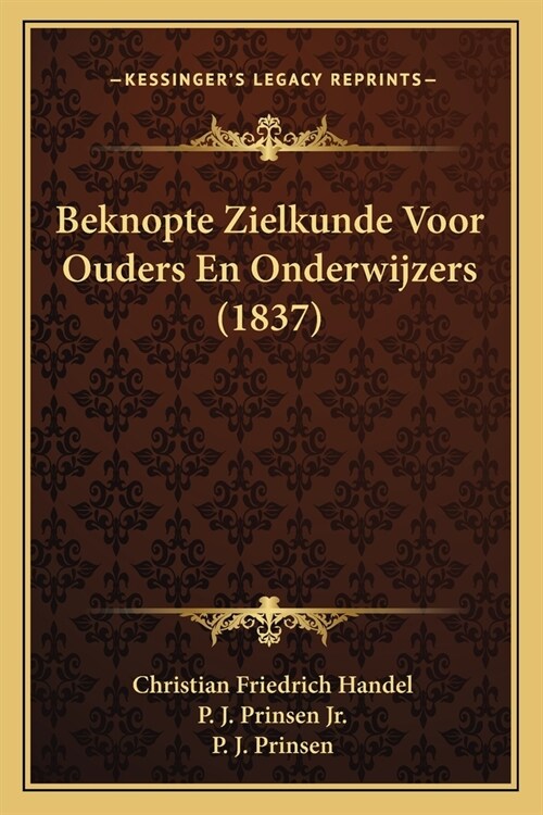 Beknopte Zielkunde Voor Ouders En Onderwijzers (1837) (Paperback)