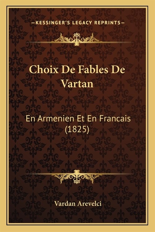 Choix De Fables De Vartan: En Armenien Et En Francais (1825) (Paperback)