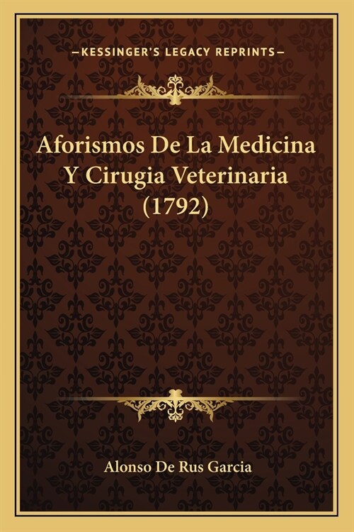 Aforismos De La Medicina Y Cirugia Veterinaria (1792) (Paperback)