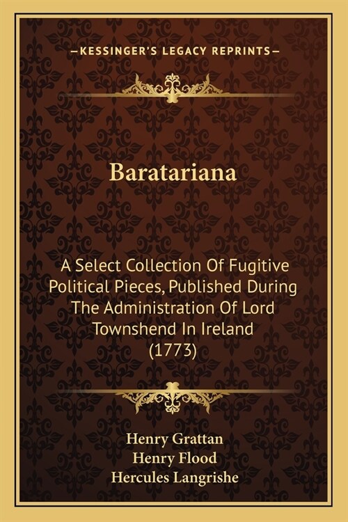 Baratariana: A Select Collection Of Fugitive Political Pieces, Published During The Administration Of Lord Townshend In Ireland (17 (Paperback)