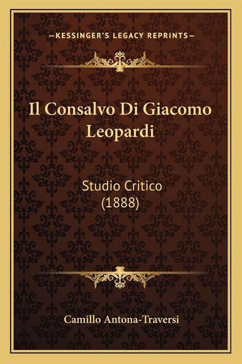 Il Consalvo Di Giacomo Leopardi: Studio Critico (1888) (Paperback)