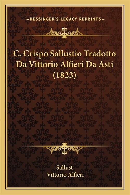 C. Crispo Sallustio Tradotto Da Vittorio Alfieri Da Asti (1823) (Paperback)