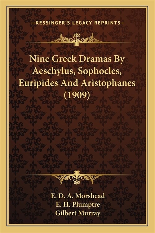 Nine Greek Dramas By Aeschylus, Sophocles, Euripides And Aristophanes (1909) (Paperback)