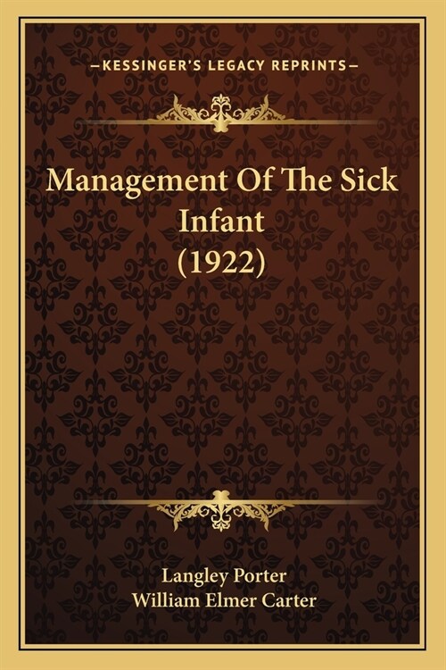 Management Of The Sick Infant (1922) (Paperback)