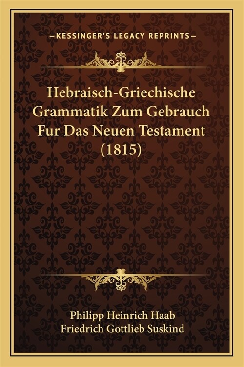 Hebraisch-Griechische Grammatik Zum Gebrauch Fur Das Neuen Testament (1815) (Paperback)