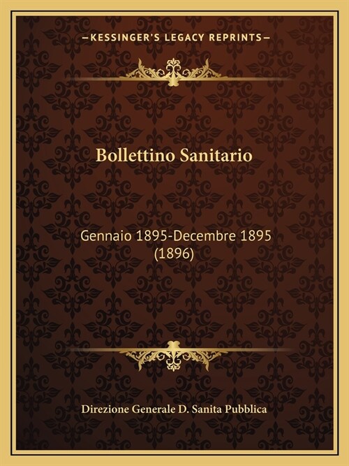 Bollettino Sanitario: Gennaio 1895-Decembre 1895 (1896) (Paperback)