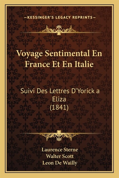 Voyage Sentimental En France Et En Italie: Suivi Des Lettres DYorick a Eliza (1841) (Paperback)