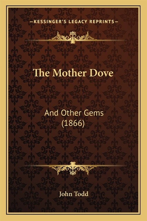 The Mother Dove: And Other Gems (1866) (Paperback)