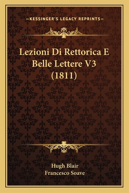 Lezioni Di Rettorica E Belle Lettere V3 (1811) (Paperback)