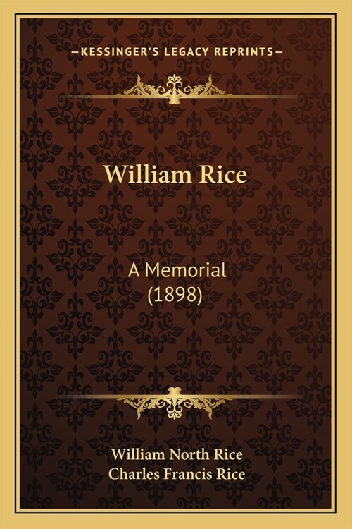 William Rice: A Memorial (1898) (Paperback)