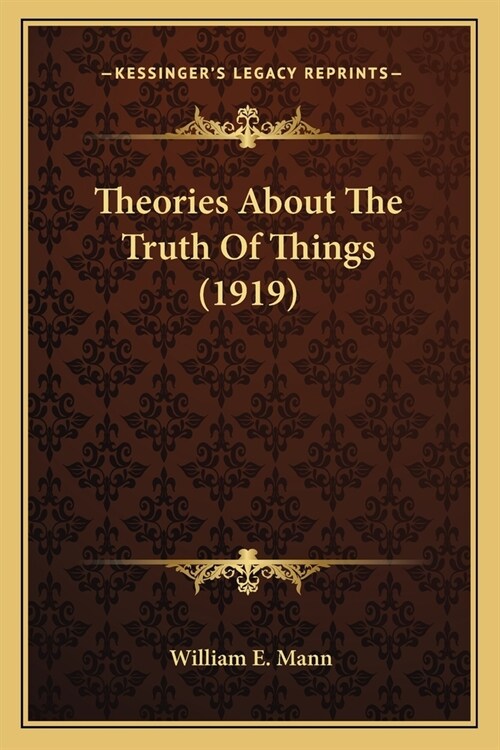 Theories About The Truth Of Things (1919) (Paperback)