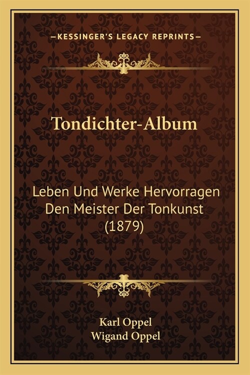 Tondichter-Album: Leben Und Werke Hervorragen Den Meister Der Tonkunst (1879) (Paperback)