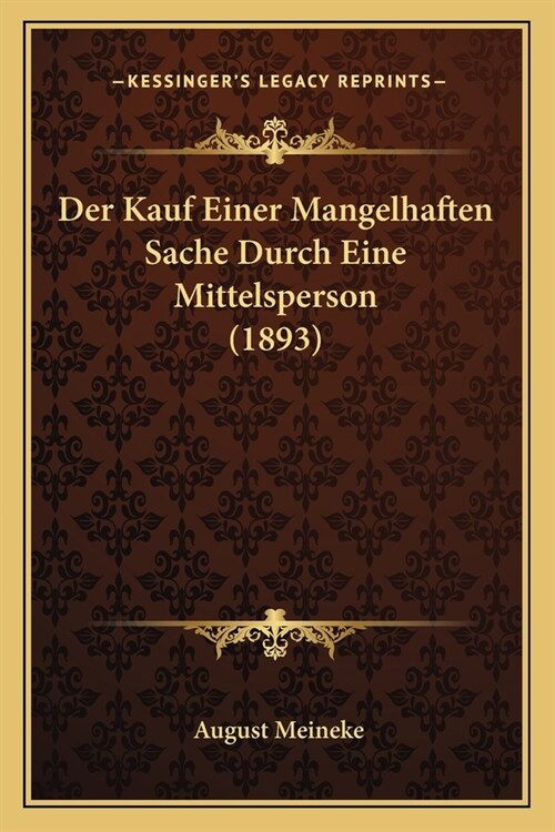 Der Kauf Einer Mangelhaften Sache Durch Eine Mittelsperson (1893) (Paperback)