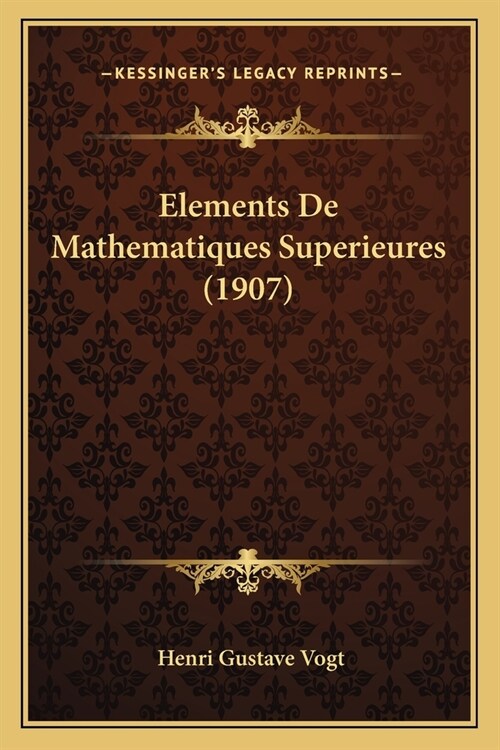Elements De Mathematiques Superieures (1907) (Paperback)