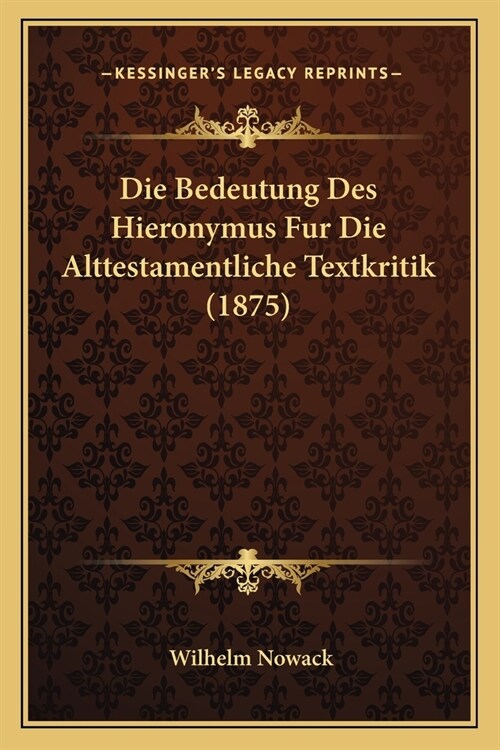 Die Bedeutung Des Hieronymus Fur Die Alttestamentliche Textkritik (1875) (Paperback)