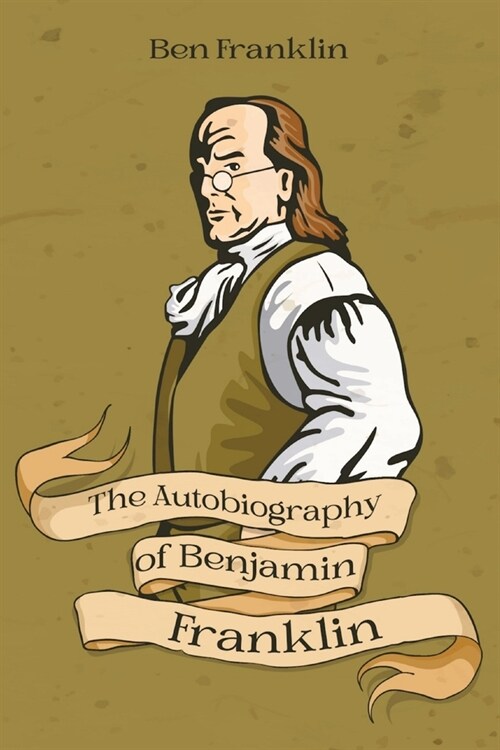 The Autobiography of Benjamin Franklin (Paperback)