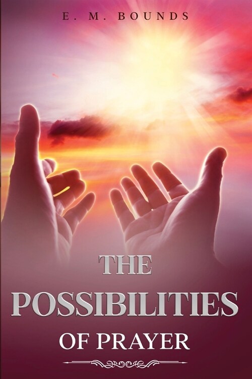 The Possibilities of Prayer: Annotated (Paperback)
