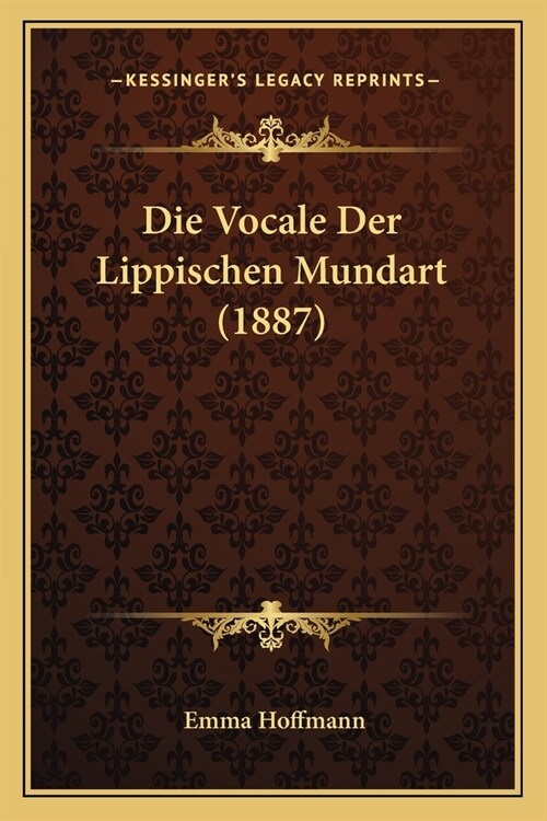 Die Vocale Der Lippischen Mundart (1887) (Paperback)