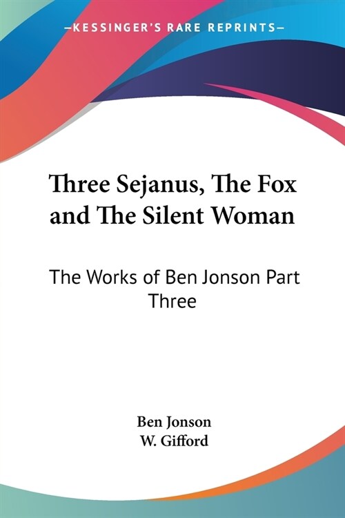 Three Sejanus, The Fox and The Silent Woman: The Works of Ben Jonson Part Three (Paperback)