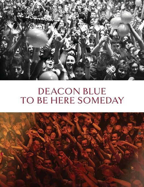 Deacon Blue: To Be Here Someday (Paperback)