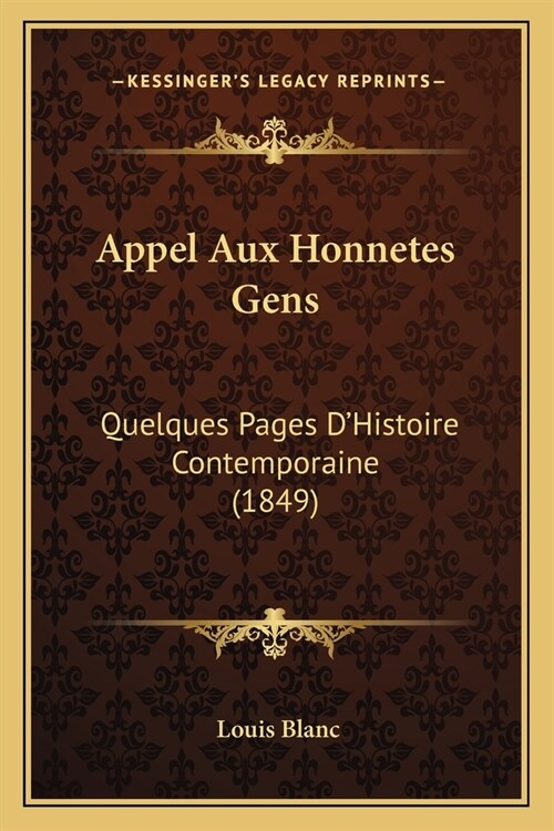 Appel Aux Honnetes Gens: Quelques Pages DHistoire Contemporaine (1849) (Paperback)