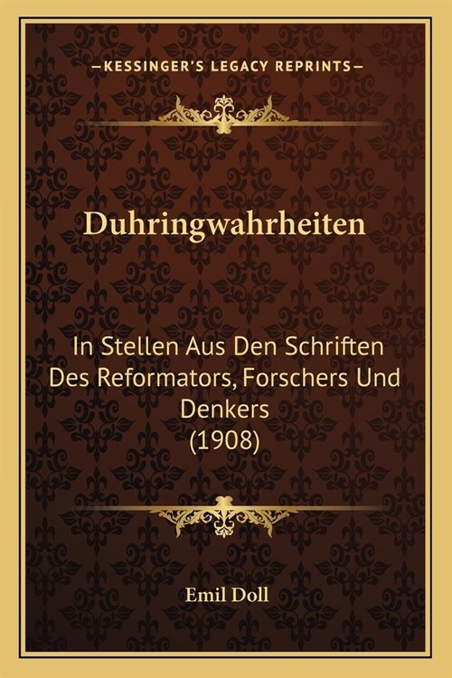 Duhringwahrheiten: In Stellen Aus Den Schriften Des Reformators, Forschers Und Denkers (1908) (Paperback)